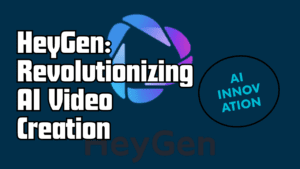 HeyGen: Revolutionizing AI Video Creation