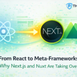 From React to Meta-Frameworks: Why Next.js and Nuxt Are Taking Over