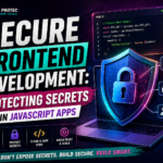Secure Frontend Development Protecting Secrets in JavaScript Apps