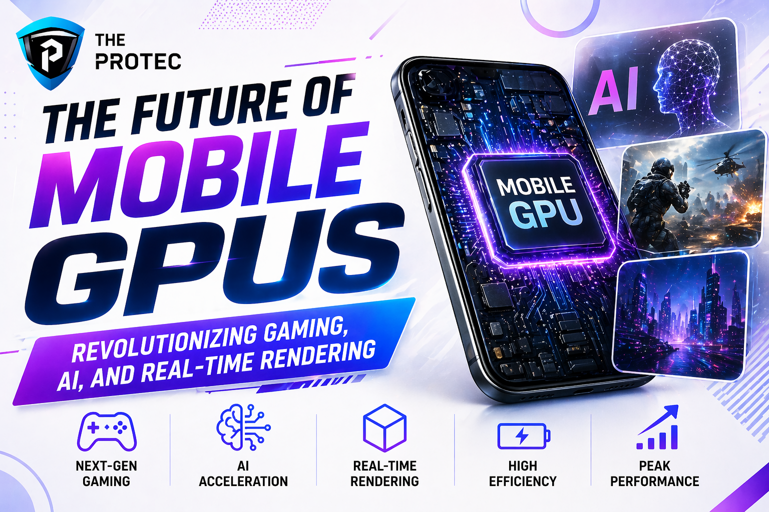 The Future of Mobile GPUs Revolutionizing Gaming, AI, and Real-Time Rendering