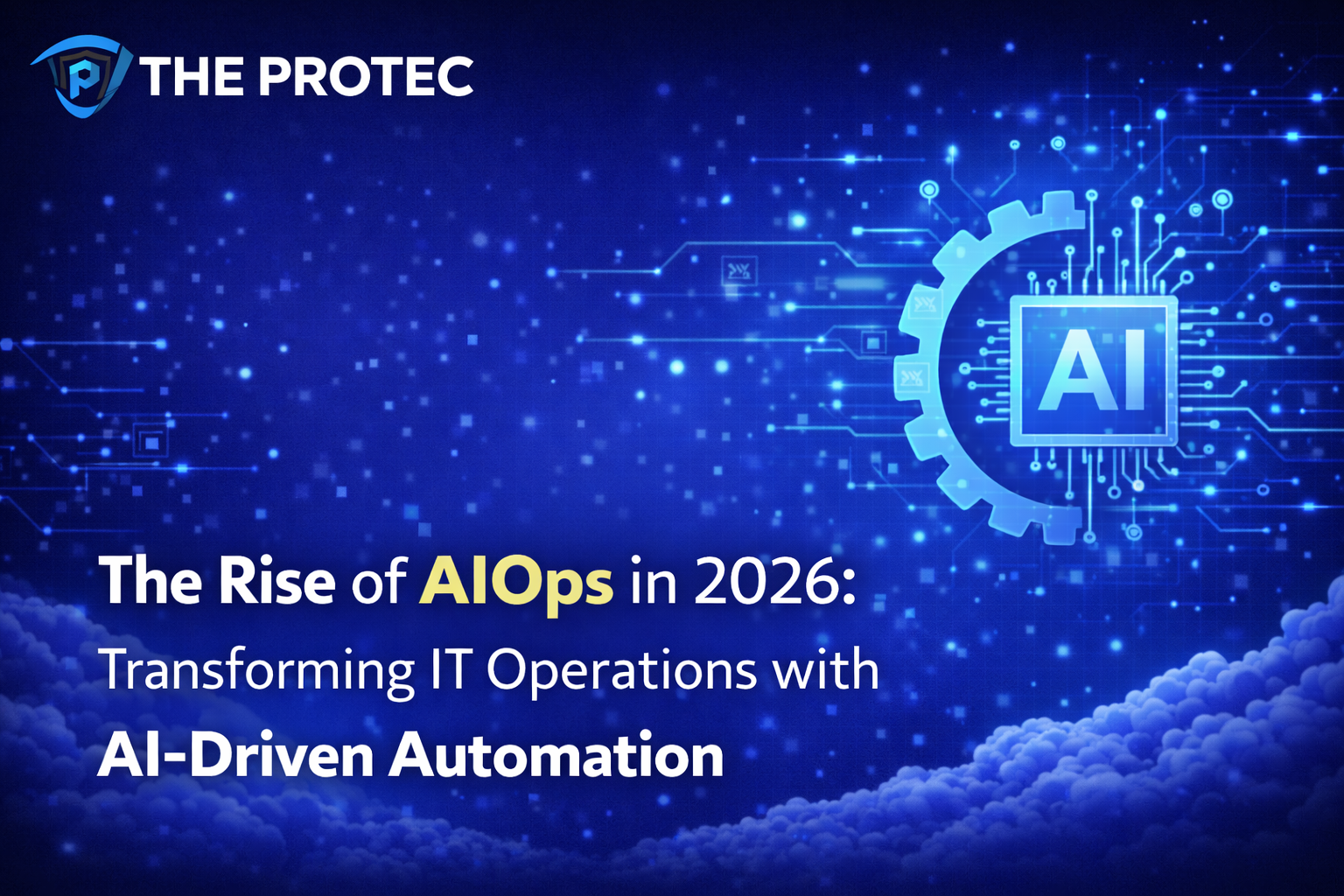 The Rise of AIOps in 2026: Transforming IT Operations with AI-Driven Automation
