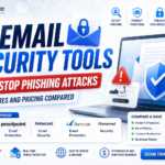 Top Email Security Tools to Stop Phishing Attacks: Features and Pricing Compared