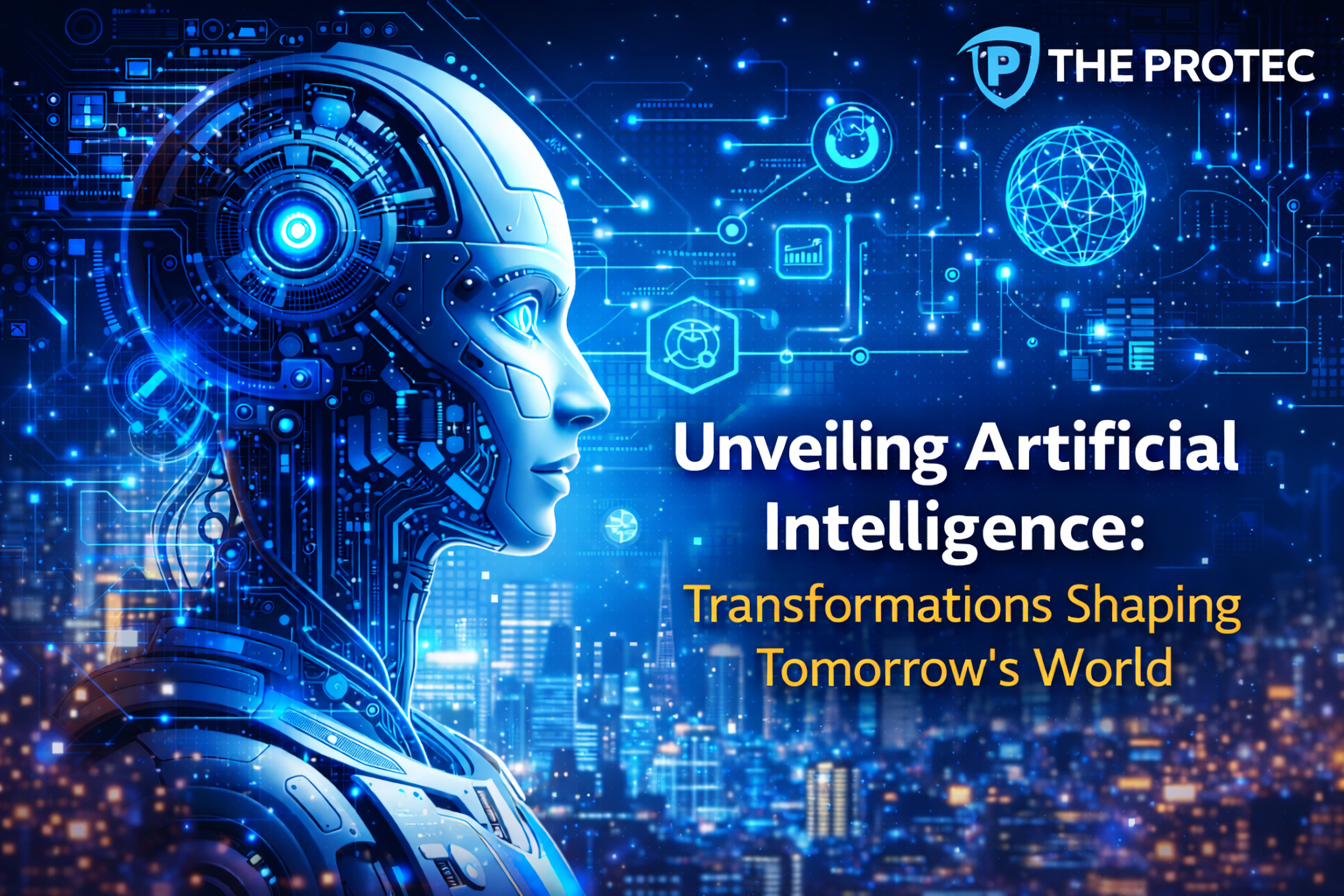 Unveiling Artificial Intelligence: Transformations Shaping Tomorrow’s World