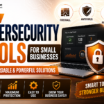 Top Cybersecurity Tools for Small Businesses: Affordable & Powerful Solutions
