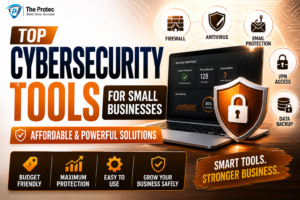 Top Cybersecurity Tools for Small Businesses: Affordable & Powerful Solutions