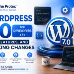WordPress 7.0 for Developers APIs, Features, and Breaking Changes