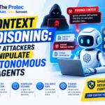Context Poisoning: How Attackers Manipulate Autonomous AI Agents