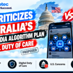 U.S. Criticizes Australia’s Social Media Algorithm Plan - Digital Duty of Care