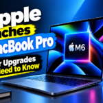 Apple Launches M6 MacBook Pro: 5 Major Upgrades You Need to Know