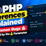 PHP References Explained: 7 Common Bugs Caused by the & Parameter