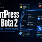 WordPress 7.2 Beta 2: New Features and Browser Testing Guide
