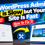 WordPress Admin is Slow but Your Site Is Fast: How to Fix It